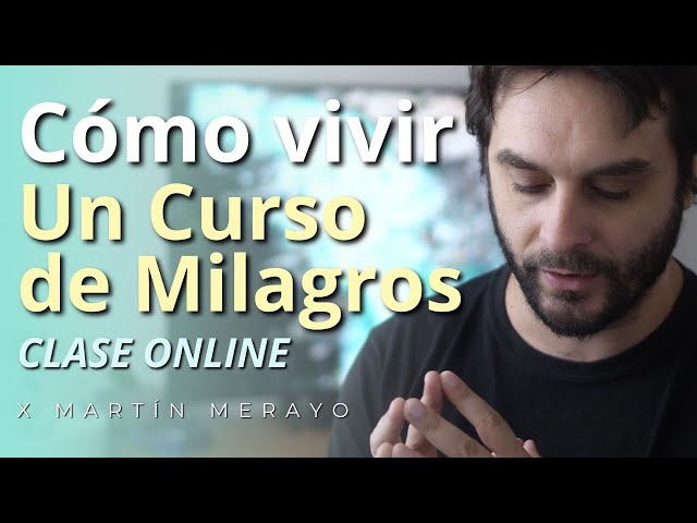 Un Curso de Milagros - Cómo vivir UCDM  - Clase Online