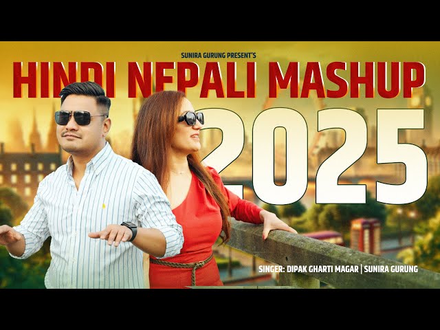 Hindi+Nepali Mashup Song 2025 | Dipak Gharti Magar | Sunira Gurung |