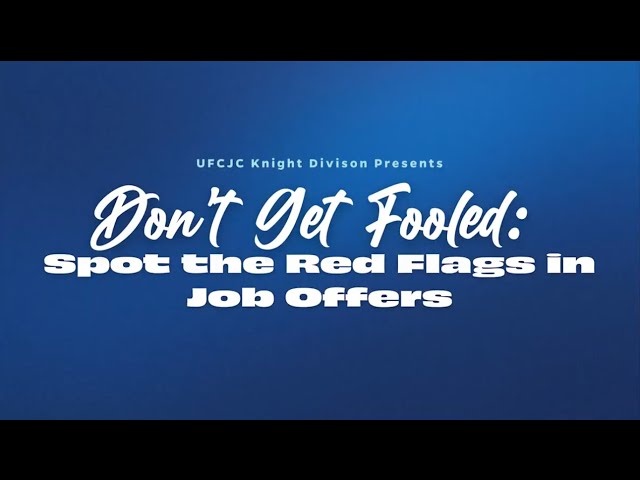 UFCJC Knight Division Presents - Don't Get Fooled: Spotting a Fraudulent Employer