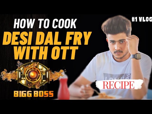 Dal Fry Recipe with Big Boss OTT 3 || Bigg Boss OTT 3 Live || Big Boss fight || love marriage couple