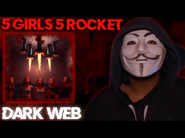 5 GIRLS 5 ROCKET VIDEO EXPOSED - Dark Web Truth Explained | NEVER CLICK LINK !| EDUCATIONAL PURPOSE