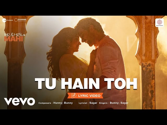 Tu Hain Toh - Lyric Video|Mr. & Mrs. Mahi| Rajkummar, Janhvi | Hunny, Bunny, Sagar