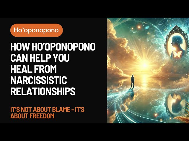 How Ho’oponopono Can Help You Heal from Narcissistic Relationships #narcissist #takingresponsibility