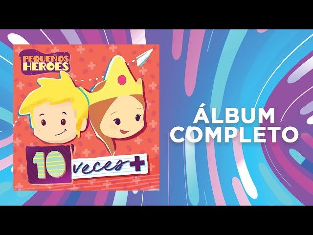 PEQUEÑOS HEROES - 10 VECES MAS (ÁLBUM COMPLETO)