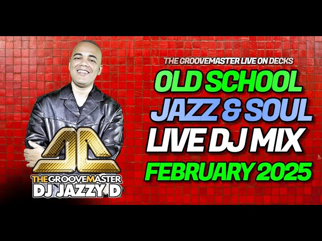 February 2025 Old School Jazz Soul Mix with DJ Jazzy D