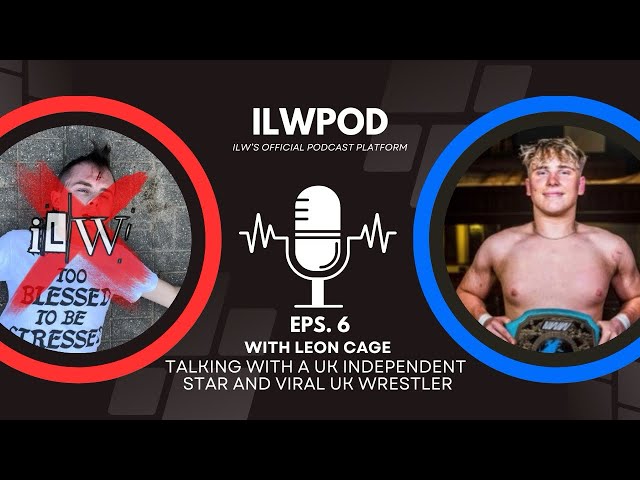 ILWPOD Episode 6 l Leon Cage l Viral UK Independent Wrestler