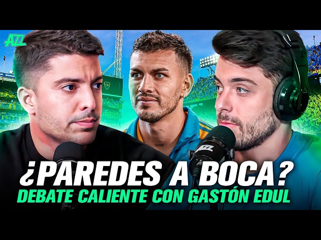 VINO GASTÓN EDUL Y SE PICÓ EL DEBATE POR LAS NEGOCIACIONES DE PAREDES A BOCA - CEF