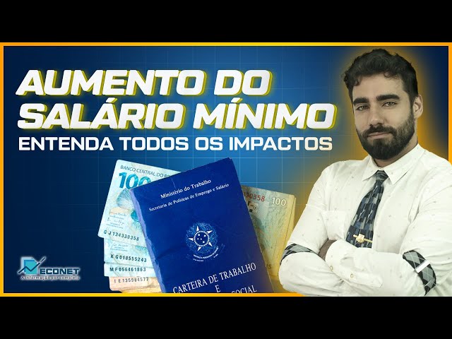 OS IMPACTOS DO AUMENTO DO SALÁRIO MÍNIMO EM 2025 | ENTENDA TODOS OS DETALHES