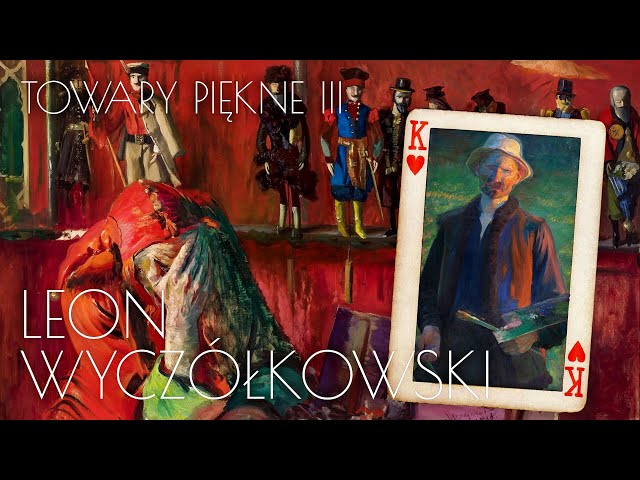 Leon Wyczółkowski [TOWARY PIĘKNE 3]