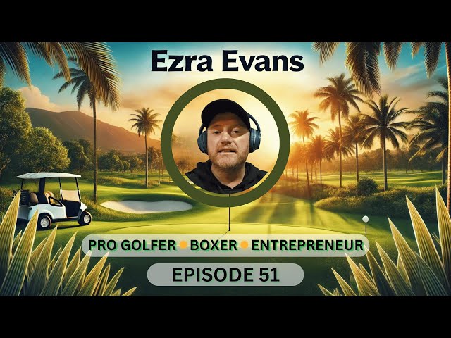 Ezra Evans | Pro Golfer & Entrepreneur | Mosaic Minds Podcast Ep. 51