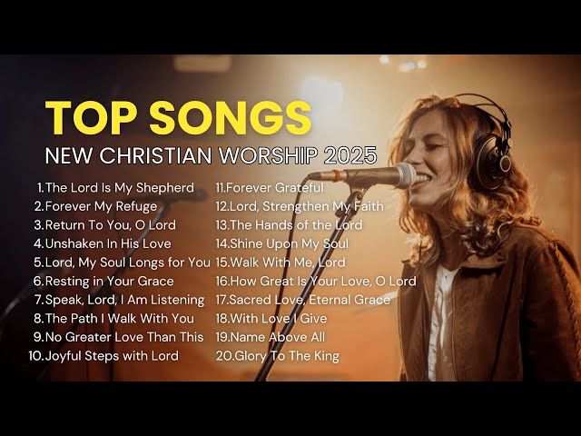 TOP NEW SONGS Christian Worship 2025 🎶 'The Lord Is My Shepherd' Songs for Faith & Guidance ✨