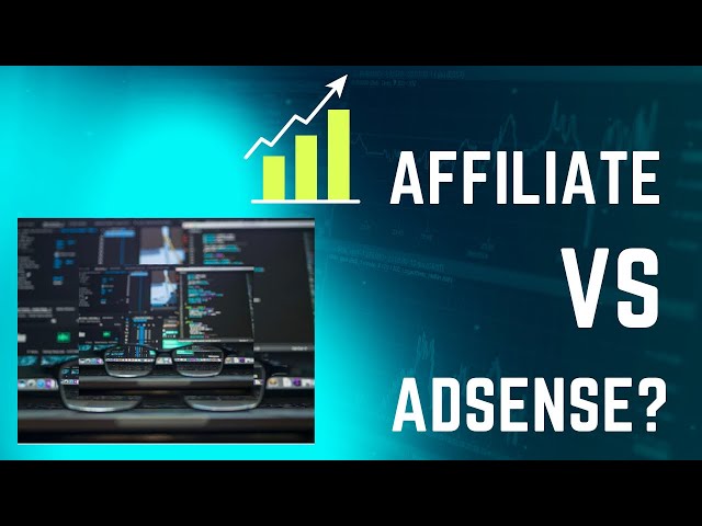 Affiliate marketing vs Google AdSense? Which is Better?