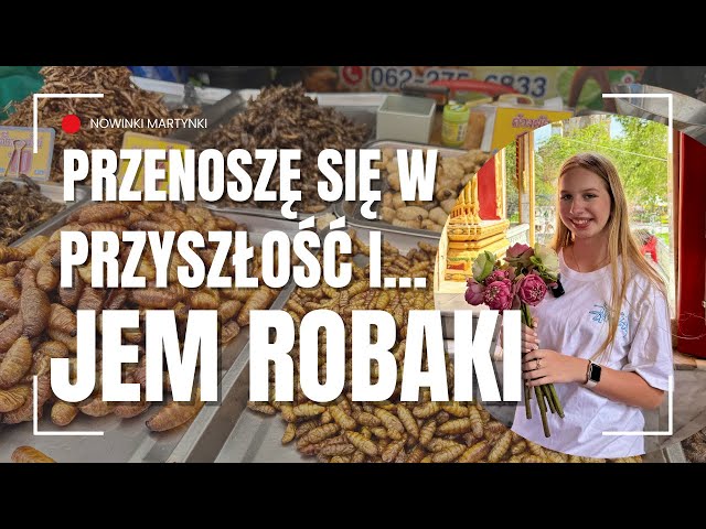 📍 Tajlandia rok 2568 - Przenoszę się w przyszłość i jem robaki