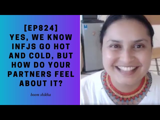 Yes, We Know INFJs Go Hot and Cold, but How Do Your Partners Feel about It?