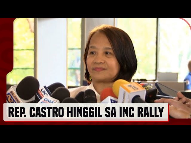 Rep. France Castro: Hindi dapat ‘pagtakpan’ ng INC rally ang impeachment vs. VP Sara Duterte