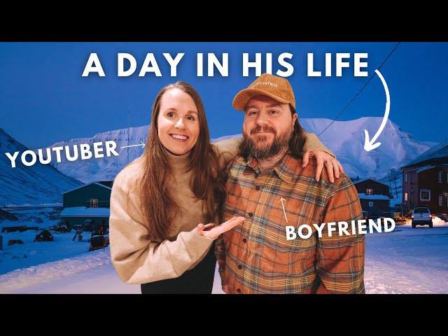 a day in the life of a YOUTUBE BOYFRIEND on an arctic island | Longyearbyen, Svalbard