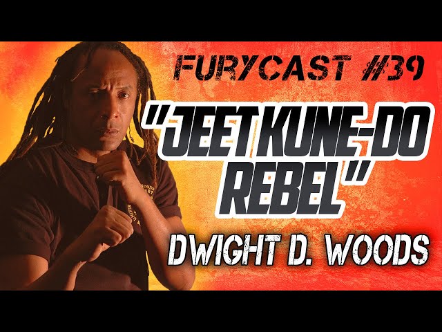 FURYCAST • “Jeet Kune-Do Rebel” W/ Dwight D. Woods