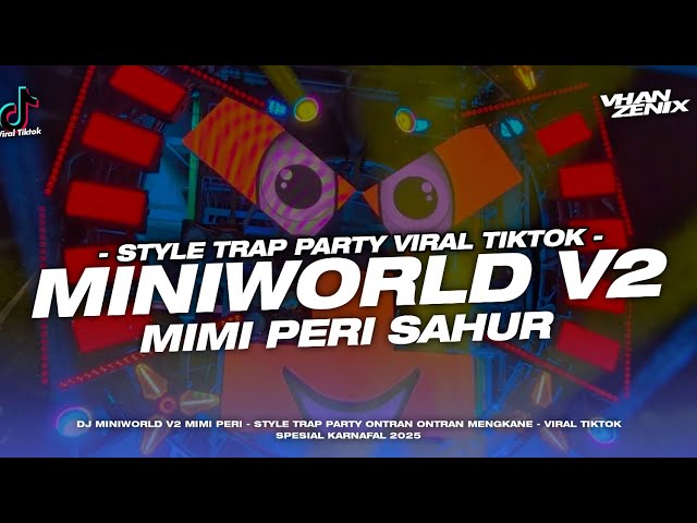 DJ MINIWORLD V2 MIMI PERI SAHUR || STYLE TRAP PARTY