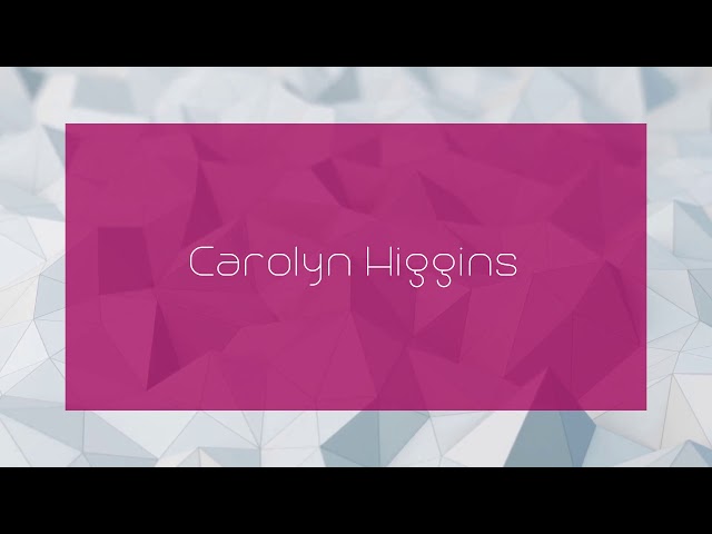 Carolyn Higgins - appearance