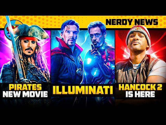 Illuminati in MCU - CONFIRMED, New Pirates of the Caribbean Movie, Hancock 2 | Nerdy News 352