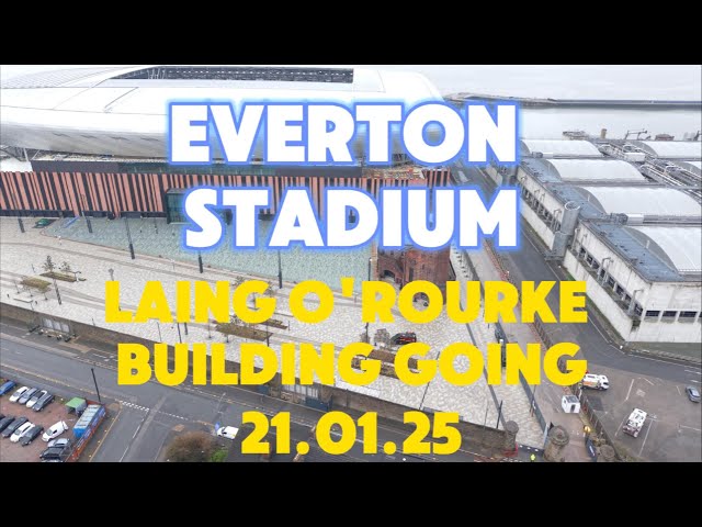 NEW Everton Stadium  Bramley Moore dock Everton way , laing o'rourke