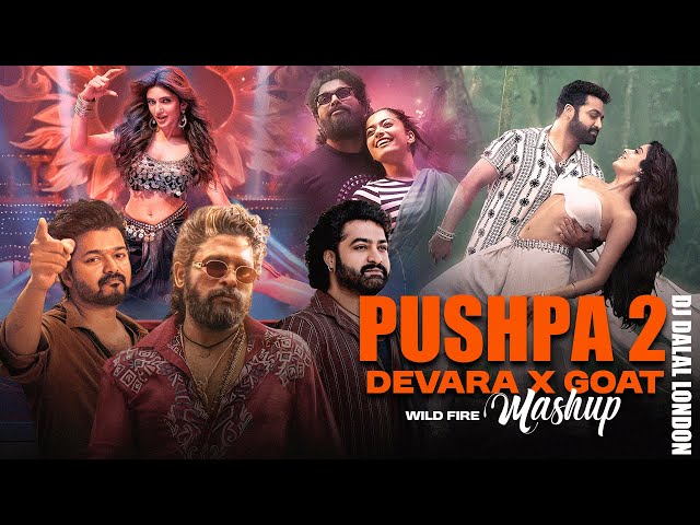 Pushpa 2 X Devara X Goat | Mega Mashup | DJ Dalal London | Allu Arjun x NTR x Vijay Thalapathy