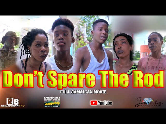 DON'T SPARE THE ROD  (FULL JAMAICAN MOVIES)