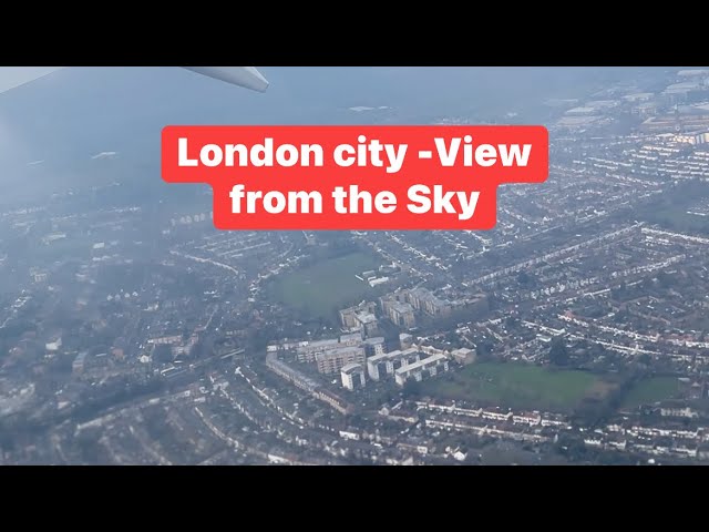 Bird eye View of London City!! || Landing in Heathrow London