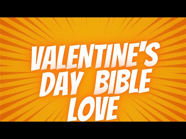 Valentine‘s day  Bible love