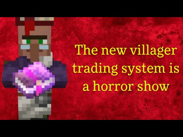 The villager changes are terrible (rant)