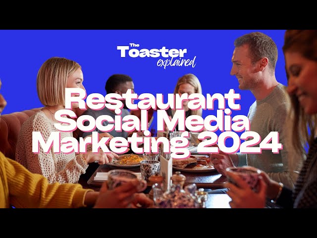 Mastering Restaurant Social Media Marketing for 2024: A Comprehensive Guide