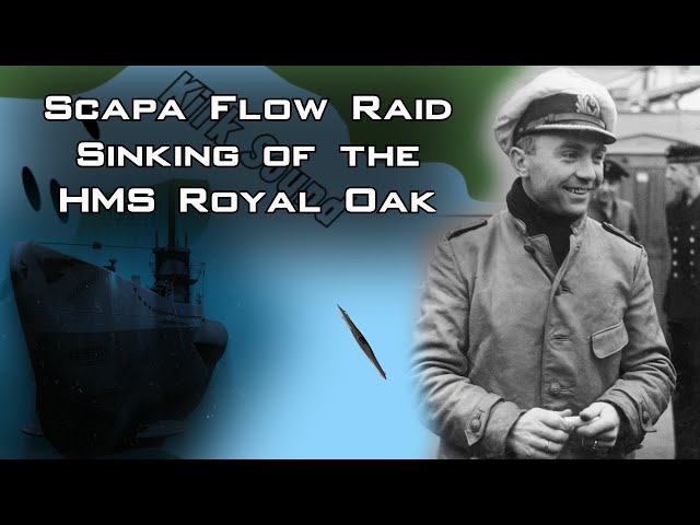 Scapa Flow Raid - Sinking of the HMS Royal Oak by U-Boat Ace Gunther Prien