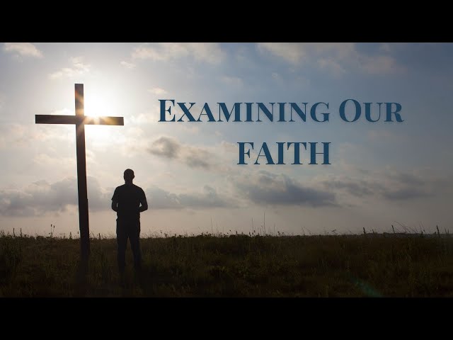 Sunday Sermon | Examining Our Faith