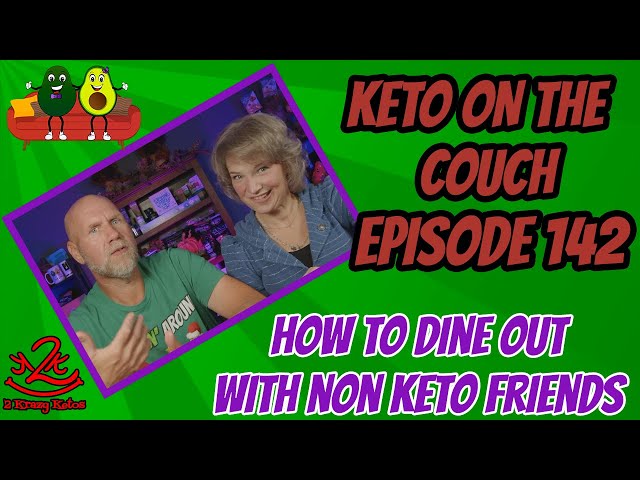 Keto on the Couch ep 142 | How to deal with friends who aren't keto