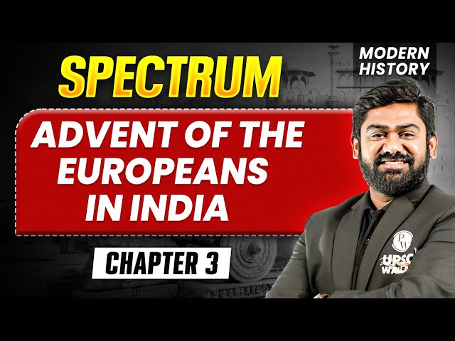 Advent of the Europeans in India FULL CHAPTER | Modern History Spectrum | UPSC 2027