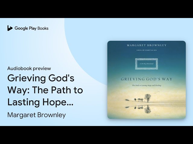 Grieving God's Way: The Path to Lasting Hope… by Margaret Brownley · Audiobook preview