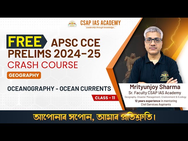 CLASS 11 - OCEANOGRAPHY - OCEAN CURRENTS | APSC CCE PRELIMS CRASH COURSE 2024-25 | CSAP IAS ACADEMY