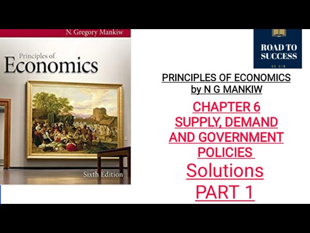 PRINCIPLES OF ECONOMICS by MANKIW | CHAPTER 6 | SUPPLY, DEMAND AND GOVERNMENT POLICY | SOLUTIONS P1