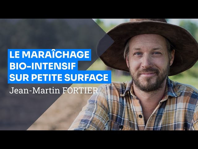 Le maraîchage bio-intensif sur petite surface, Jean-Martin Fortier