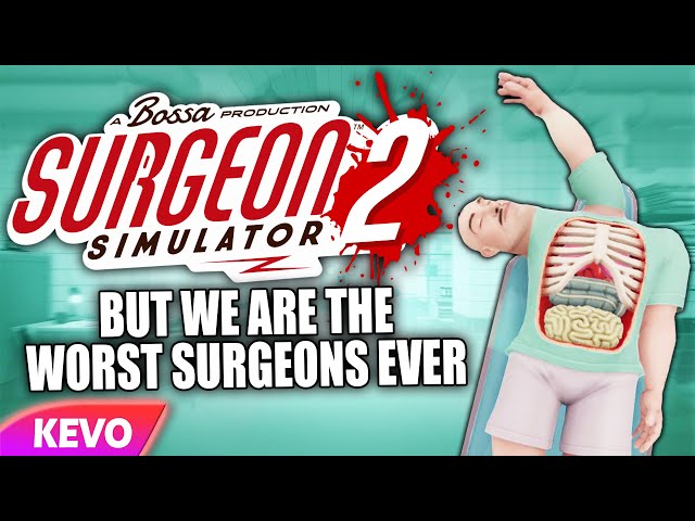 Surgeon Simulator 2 but we are horrible surgeons