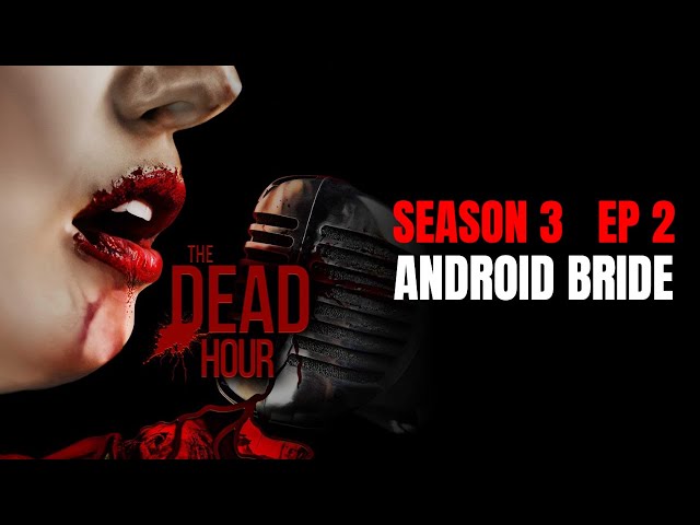 THE DEAD HOUR  Season 3 Episode 2 | ANDROID BRIDE | HORROR TV SERIES | THE TERROR CHANNEL