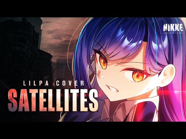 [ENG LYRICS][GODDESS OF VICTORY：NIKKE OST] "SATELLITES" -  cover by LILPA