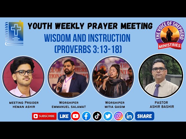 15th Feb 2025, Youth Prayer Meeting, Wisdom and Instruction (Proverbs3:13-18) By Pastor Ashir Bashir