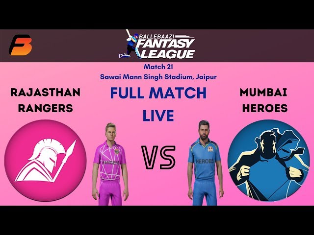 Rajasthan RANGERS vs MUMBAI Heroes- FanBlaze Game 21- BalleBaazi Fantasy League- FULL MATCH