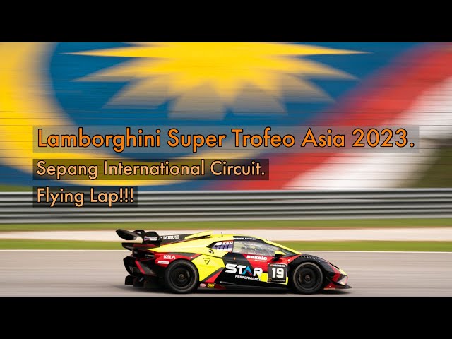 Flying Lap During Qualify Lamborghini Super Trofeo Asia 2023 @ Sepang Malaysia [Mai iSoldRace]