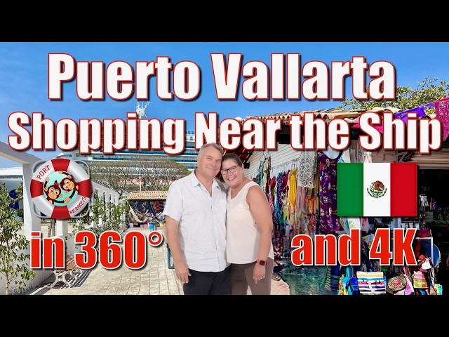 360° Puerto Vallarta - Shopping Near the Ship in 4K