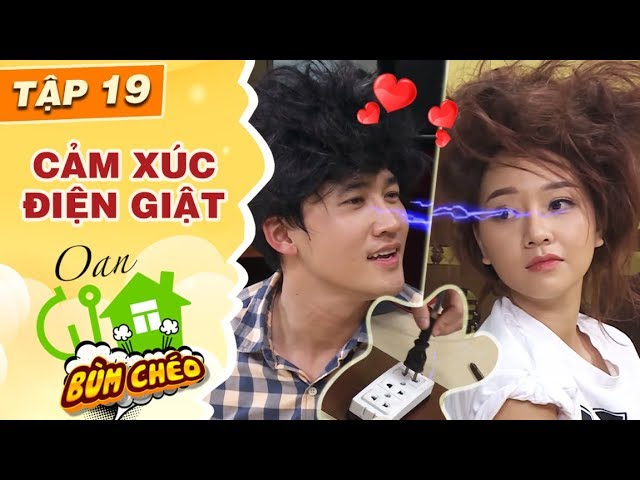 Sitcom Oan Gia Bùm Chéo - Tập 19: “Tình Yêu Điện Giật” của Hà Trí Quang vs Băng Di