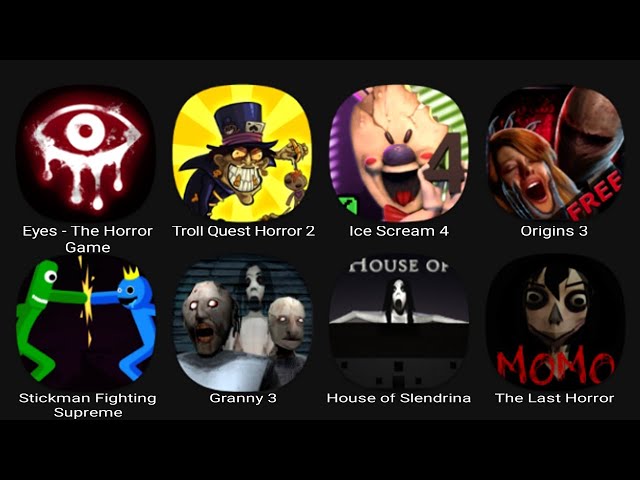 Eyes The Horror Game, Troll Quest Horror 2, Ice Scream 4, Origins 3, Stickman Fighting Supreme...