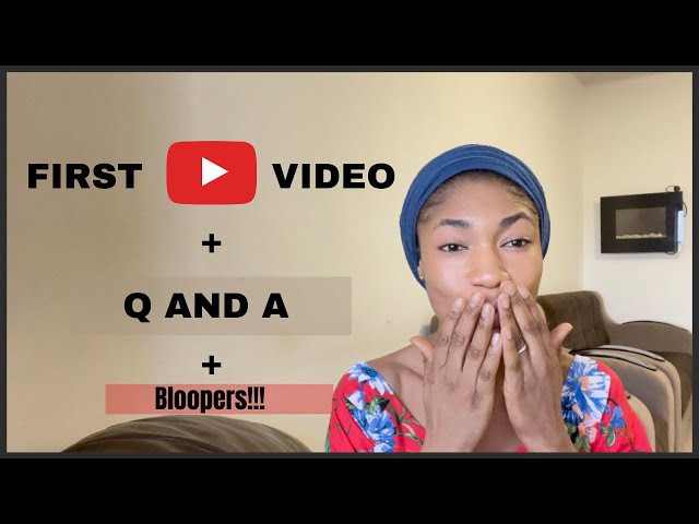 FIRST VIDEO + QUESTIONS & ANSWERS + BLOOPERS AT THE END!