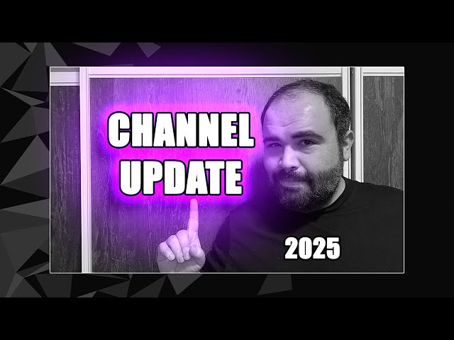 CHANNEL UPDATE 2025!